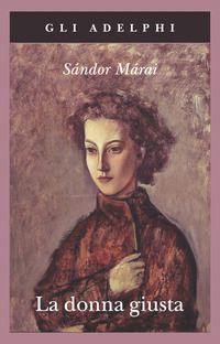 Libro donna giusta di Sándor Márai - ean 9788845924651 - Adelphi