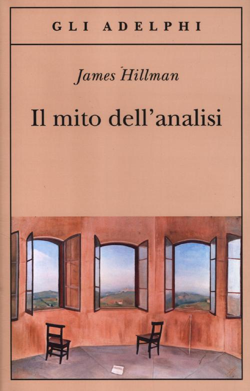Libro mito dell'analisi di James Hillman - ean 9788845927041 - Adelphi
