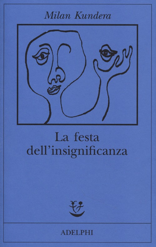 Libro festa dell'insignificanza di Milan Kundera - ean 9788845928543 - Adelphi