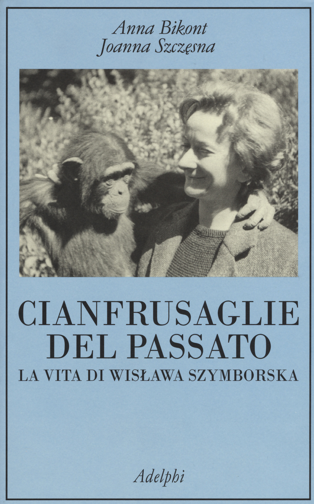Libro Cianfrusaglie del passato. La vita di Wislawa Szymborska di Anna Bikont; Joanna Szczesna - ean 9788845929557 - Adelphi