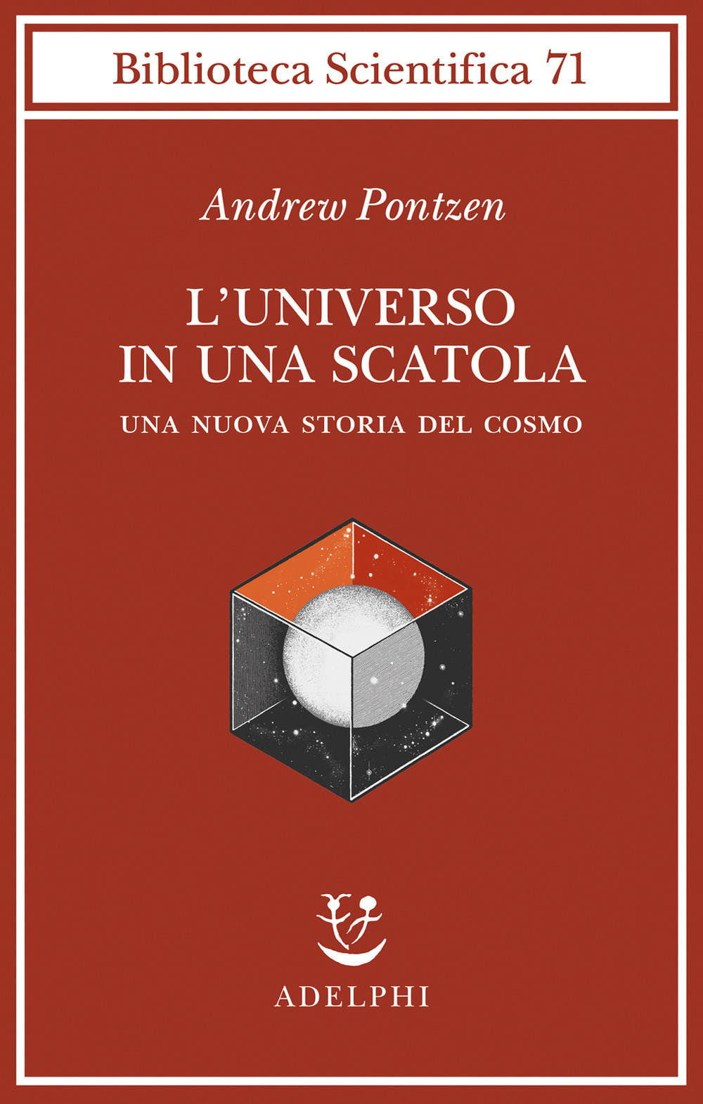Libro universo in una scatola. Una nuova storia del cosmo di Andrew Pontzen - ean 9788845938610 - Adelphi