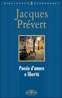 Libro Poesie d'amore e libertà. Testo francese a fronte di Jacques Prévert - ean 9788846203304 - RL Libri