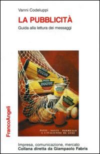 Libro pubblicità. Guida alla lettura dei messaggi di Vanni Codeluppi - ean 9788846403674 - Franco Angeli