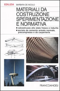 Libro Materiali da costruzione. Sperimentazione e normativa. Calcestruzzo allo stato fresco e indurito. Acciaio da cemento armato normale