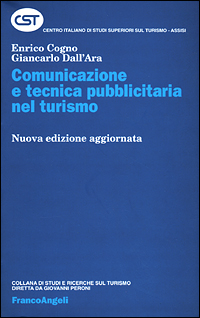 Libro Comunicazione e tecnica pubblicitaria nel turismo di Enrico Cogno; Giancarlo Dall'Ara - ean 9788846414403 - Franco Angeli