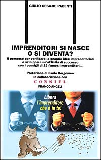 Libro Imprenditori si nasce o si diventa? Il percorso per verificare le proprie idee imprenditoriali e sviluppare un'attività di successo... di Giulio Cesare Pacenti - ean 9788846421074 - Franco Angeli