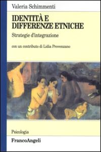 Libro Identità e differenze etniche. Strategie d'integrazione di Valeria Schimmenti Galasso - ean 9788846431820 - Franco Angeli