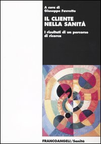 Libro cliente nella sanità. I risultati di un percorso di ricerca di  - ean 9788846433114 - Franco Angeli