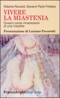 Libro Vivere la miastenia. Ovvero come innamorarsi di una malattia di Roberta Ricciardi; Giovanni Paolo Fontana - ean 9788846436467 - Franco Angeli