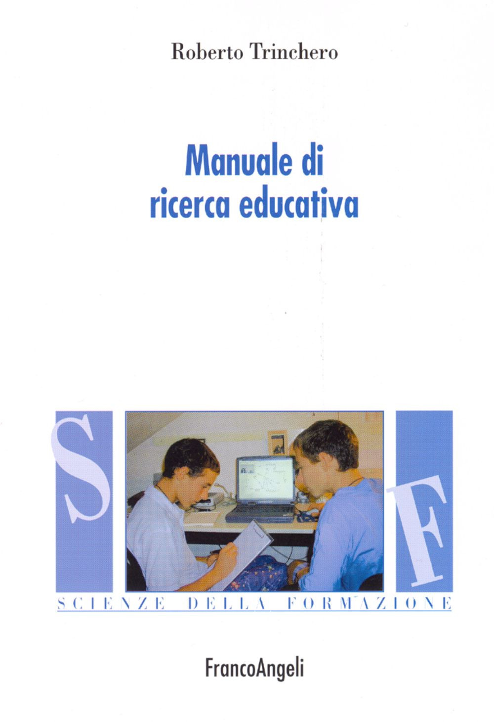 Libro Manuale di ricerca educativa di Roberto Trinchero - ean 9788846441584 - Franco Angeli