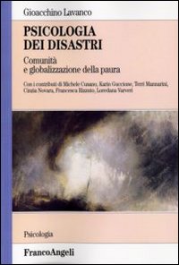 Libro Psicologia dei disastri. Comunità e globalizzazione della paura di Gioacchino Lavanco - ean 9788846443403 - Franco Angeli