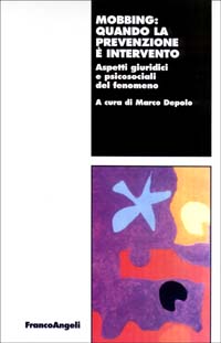 Libro Mobbing: quando la prevenzione è intervento. Aspetti giuridici e psicosociali del fenomeno di  - ean 9788846443908 - Franco Angeli