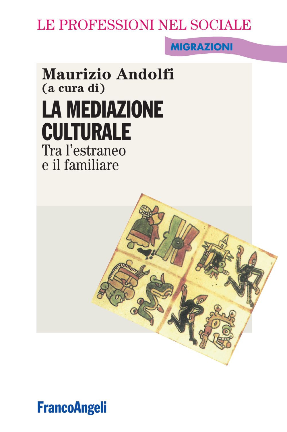 Libro mediazione culturale. Tra l'estraneo e il familiare di Maurizio Andolfi - ean 9788846445681 - Franco Angeli