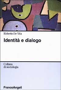 Libro Identità e dialogo di Roberto De Vita - ean 9788846446138 - Franco Angeli