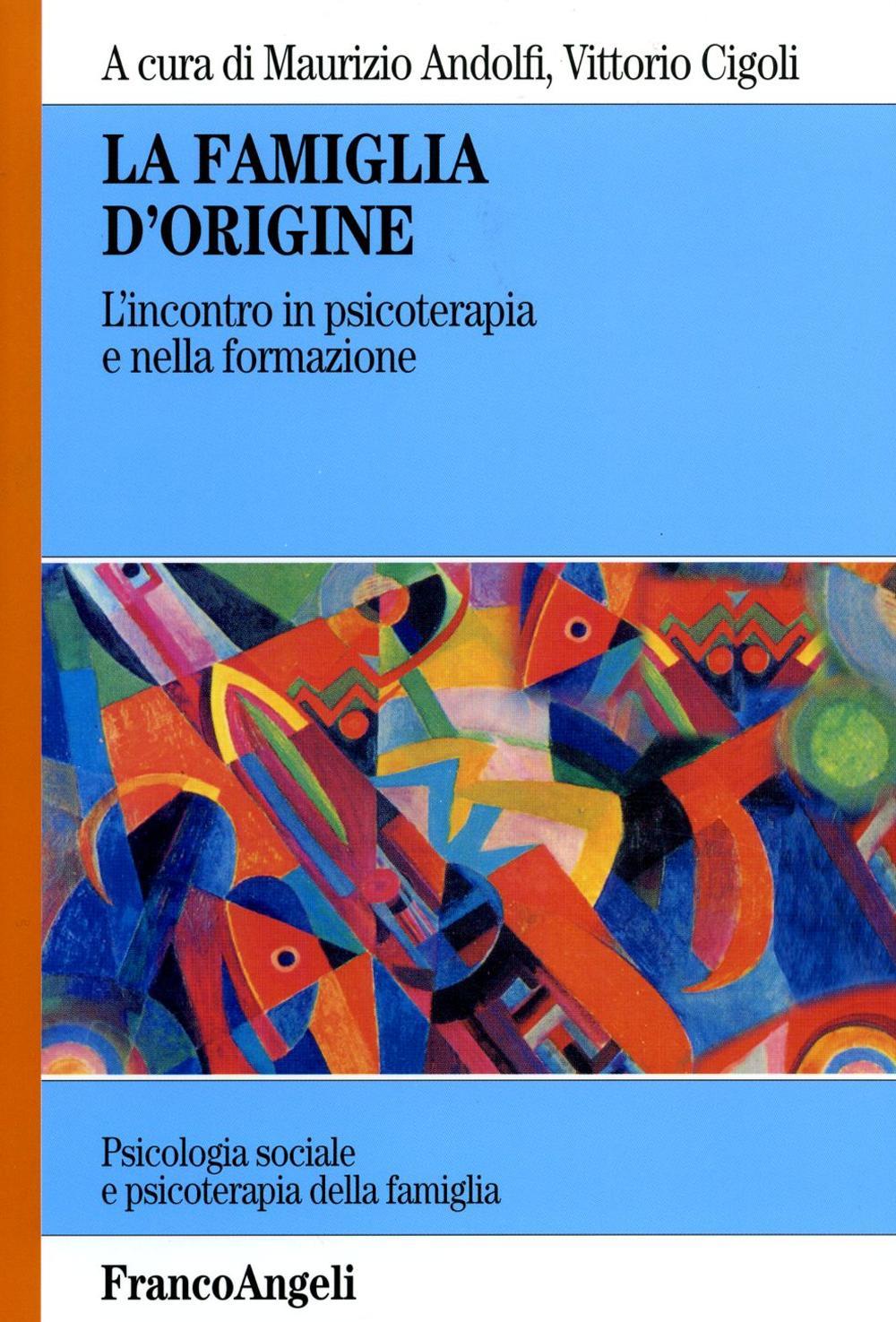 Libro famiglia d'origine. L'incontro in psicoterapia e nella formazione di  - ean 9788846448453 - Franco Angeli