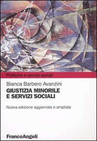 Libro Giustizia minorile e servizi sociali di Bianca Barbero Avanzini - ean 9788846448798 - Franco Angeli