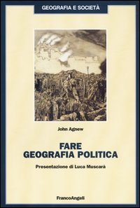 Libro Fare geografia politica di John A. Agnew - ean 9788846450593 - Franco Angeli