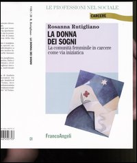 Libro donna dei sogni. La comunità femminile in carcere come via iniziatica di Rosanna Rutigliano - ean 9788846450753 - Franco Angeli