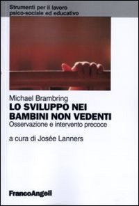 Libro sviluppo nei bambini non vedenti. Osservazione e intervento precoce di Michael Brambring - ean 9788846451033 - Franco Angeli
