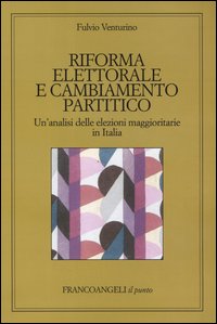 Libro Riforma elettorale e cambiamento partitico. Un'analisi delle elezioni maggioritarie in Italia di Fulvio Venturino - ean 9788846452771 - Franco Angeli