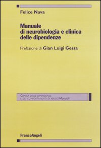 Libro Manuale di neurobiologia e clinica delle dipendenze di Felice Nava - ean 9788846453785 - Franco Angeli