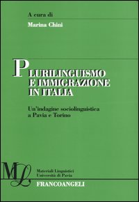 Libro Plurilinguismo e immigrazione in Italia. Un'indagine sociolinguistica a Pavia e Torino di  - ean 9788846457691 - Franco Angeli