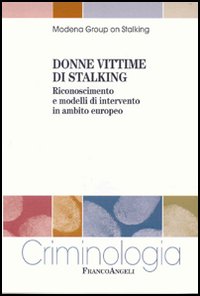 Libro Donne vittime di stalking. Riconoscimento e modelli di intervento in ambito europeo di  - ean 9788846465603 - Franco Angeli