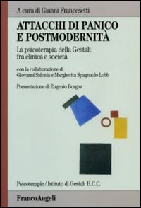 Libro Attacchi di panico e postmodernità. La psicoterapia della Gestalt fra clinica e società di  - ean 9788846466099 - Franco Angeli