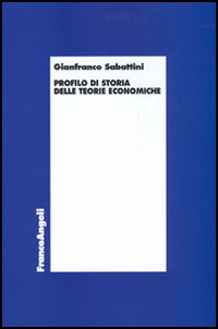 Libro Profilo di storia delle teorie economiche di Gianfranco Sabattini - ean 9788846466372 - Franco Angeli