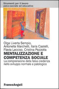 Libro Mentalizzazione e competenza sociale. La comprensione della falsa credenza nello sviluppo normale e patologico di  - ean 9788846467737 - Franco Angeli