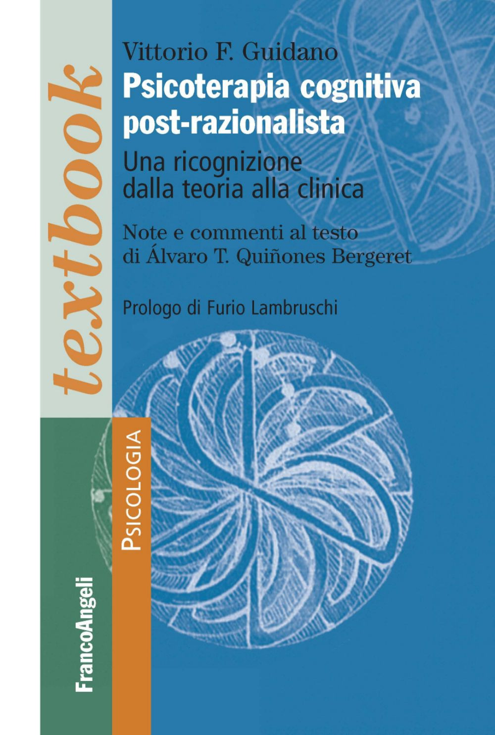 Libro Psicoterapia cognitiva post-razionalista. Una ricognizione della teoria alla clinica di Vittorio Guidano - ean 9788846468185 - Franco Angeli