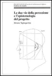 Libro due vie della percezione e l'epistemologia del progetto di Silvano Tagliagambe - ean 9788846469878 - Franco Angeli