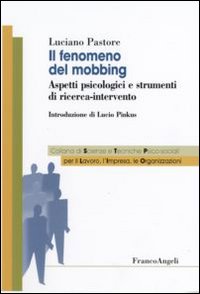 Libro fenomeno del mobbing. Aspetti psicologici e strumenti di ricerca-intervento di Luciano Pastore - ean 9788846479594 - Franco Angeli