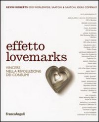 Libro Effetto lovemarks. Vincere nella rivoluzione dei consumi di Kevin Roberts - ean 9788846486424 - Franco Angeli