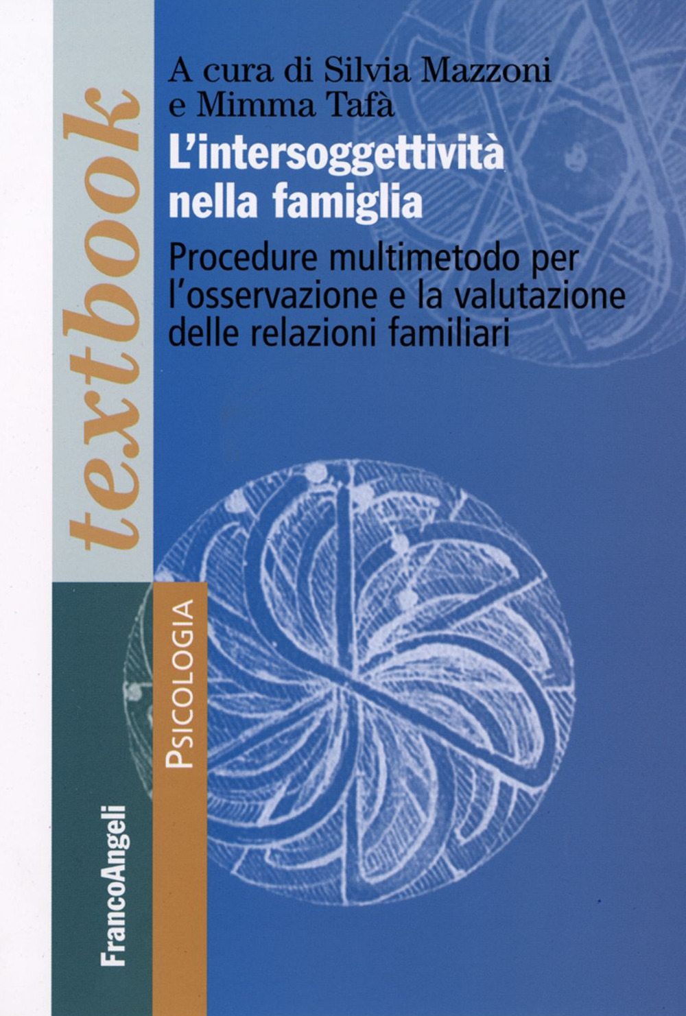 Libro intersoggettività nella famiglia. Procedure multi-metodo per l'osservazione e la valutazione delle relazioni familiari di  - ean 9788846486448 - Franco Angeli