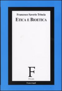 Libro Etica e bioetica di Francesco S. Trincia - ean 9788846498342 - Franco Angeli