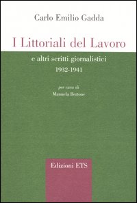 Libro littorali del lavoro e altri scritti giornalistici 1932-1941 di Carlo Emilio Gadda - ean 9788846714312 - Edizioni ETS