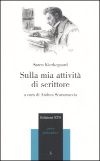 Libro Sulla mia attività di scrittore di Søren Kierkegaard - ean 9788846716637 - Edizioni ETS