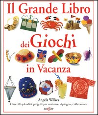 Libro grande libro dei giochi in vacanza di Angela Wilkes - ean 9788847404496 - Edicart