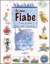 Libro mie fiabe. Tutte le fiabe per tutti i bambini di  - ean 9788847434967 - Edicart