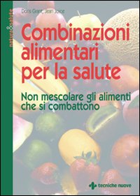 Libro Combinazioni alimentari per la salute. Non mescolare gli alimenti che si combattono di Doris Grant; Jean Joice - ean 9788848100656 - Tecniche Nuove
