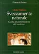 Libro Svezzamento naturale. Guida all'alimentazione del bambino di Giulia Fulghesu - ean 9788848103329 - Tecniche Nuove