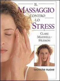 Libro massaggio contro lo stress di Clare Maxwell Hudson - ean 9788848104319 - Tecniche Nuove