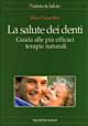 Libro salute dei denti. Guida alle più efficaci terapie naturali di Stay F. Parsa - ean 9788848104326 - Tecniche Nuove