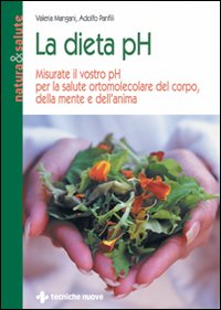 Libro dieta pH. Misurate il vostro pH per la salute ortomolecolare del corpo