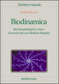 Libro Biodinamica. Basi fisiopatologiche e tracce di metodo per una medicina integrata di Paolo Bellavite - ean 9788848105750 - Tecniche Nuove