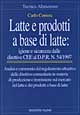 Libro Latte e prodotti a base di latte: igiene e sicurezza. Dalle direttive CEE al DPR n. 54/1997 di Carlo Correra - ean 9788848106214 - Tecniche Nuove