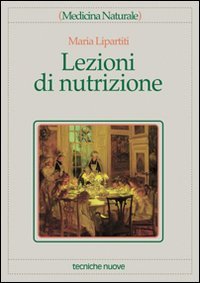 Libro Lezioni di nutrizione di Maria Lipartiti - ean 9788848107068 - Tecniche Nuove