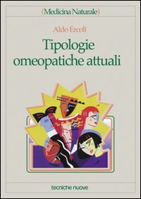 Libro Tipologie omeopatiche attuali di Aldo Ercoli - ean 9788848107297 - Tecniche Nuove