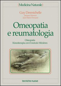Libro Omeopatia e reumatologia. Osteopatia kinesiterapia con il metodo Mézières di Guy Desmichelle; Jacques Manson; Jean-Marie Drouard - ean 9788848107846 - Tecniche Nuove